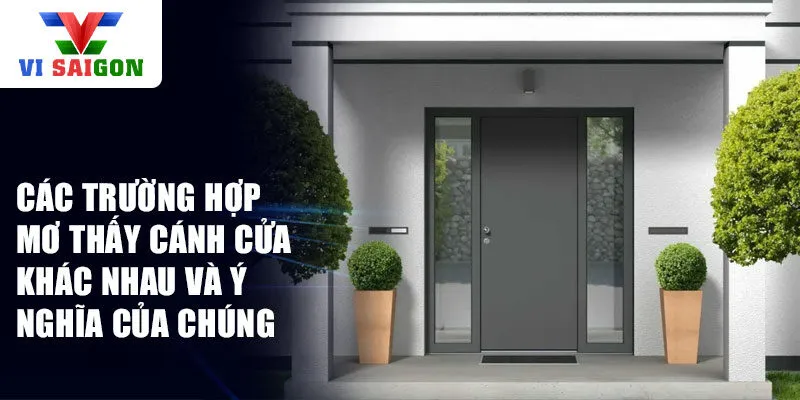 Các trường hợp mơ thấy cánh cửa khác nhau và ý nghĩa của chúng